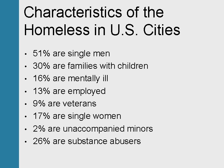Characteristics of the Homeless in U. S. Cities • • 51% are single men