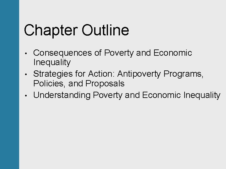 Chapter Outline • • • Consequences of Poverty and Economic Inequality Strategies for Action: