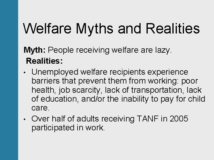 Welfare Myths and Realities Myth: People receiving welfare lazy. Realities: • Unemployed welfare recipients