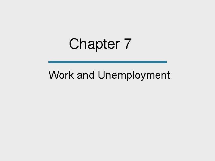 Chapter 7 Work and Unemployment 