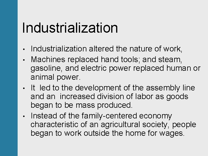 Industrialization • • Industrialization altered the nature of work, Machines replaced hand tools; and