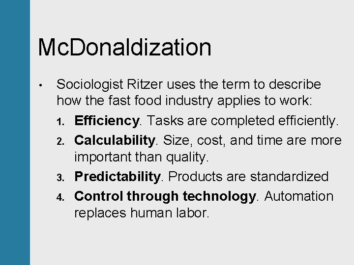 Mc. Donaldization • Sociologist Ritzer uses the term to describe how the fast food