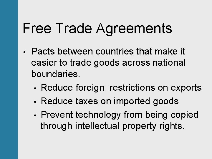 Free Trade Agreements • Pacts between countries that make it easier to trade goods