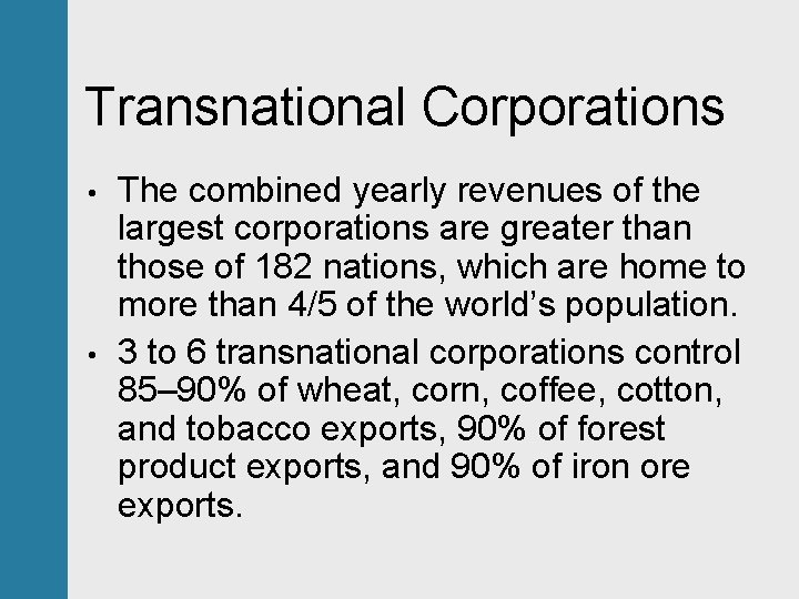 Transnational Corporations • • The combined yearly revenues of the largest corporations are greater