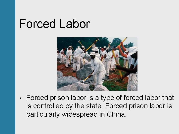 Forced Labor • Forced prison labor is a type of forced labor that is