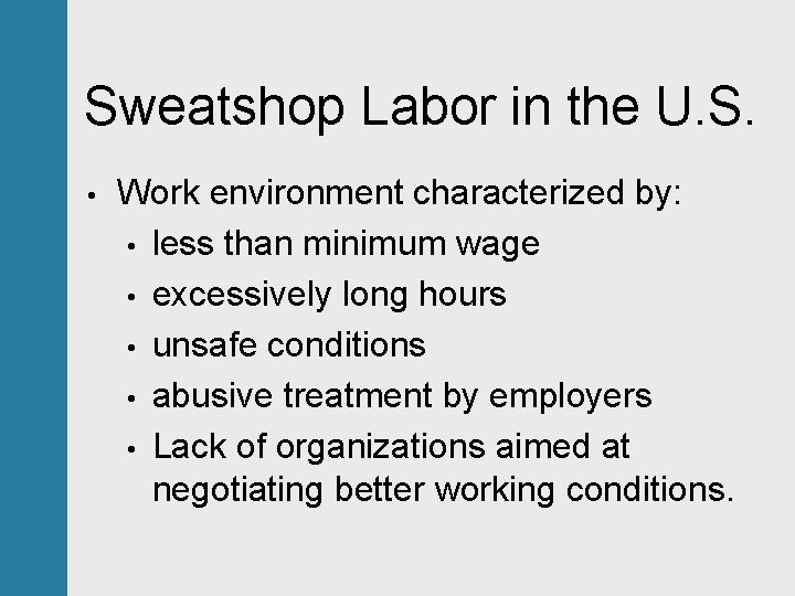 Sweatshop Labor in the U. S. • Work environment characterized by: • less than