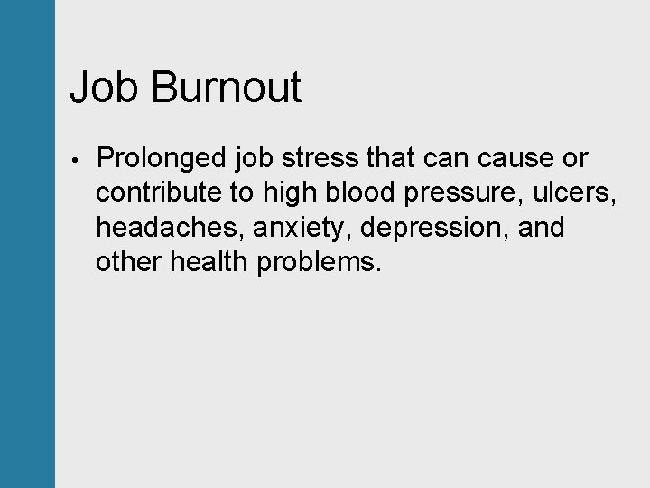Job Burnout • Prolonged job stress that can cause or contribute to high blood