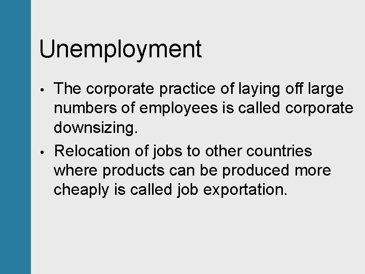 Unemployment • • The corporate practice of laying off large numbers of employees is