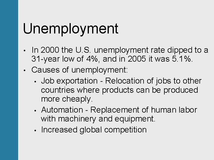 Unemployment • • In 2000 the U. S. unemployment rate dipped to a 31