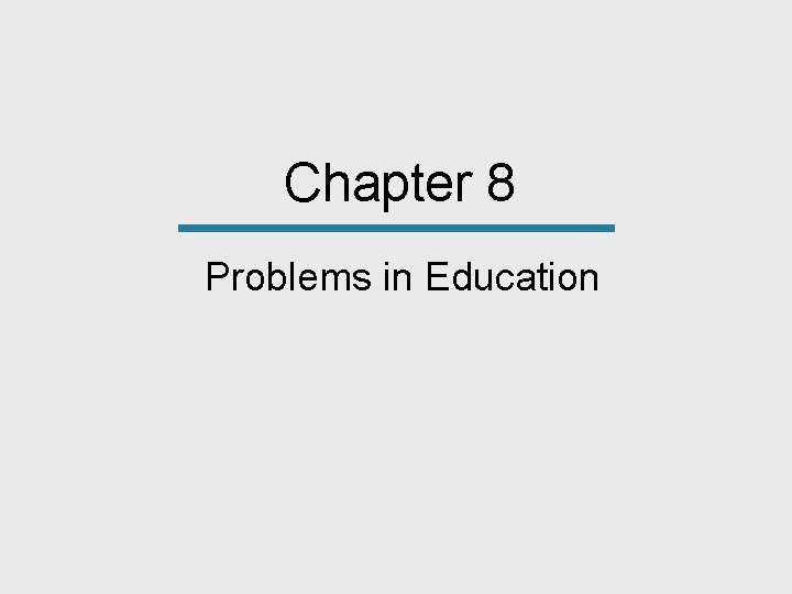 Chapter 8 Problems in Education 