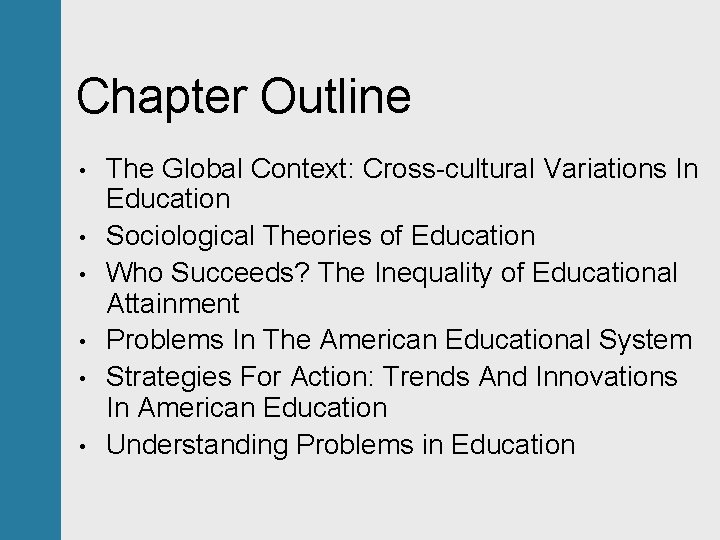 Chapter Outline • • • The Global Context: Cross-cultural Variations In Education Sociological Theories