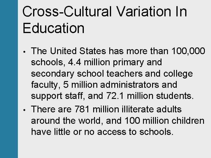 Cross-Cultural Variation In Education • • The United States has more than 100, 000