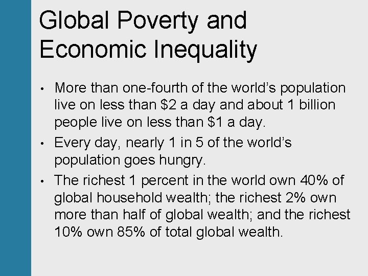 Global Poverty and Economic Inequality • • • More than one-fourth of the world’s