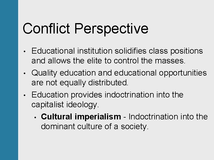 Conflict Perspective • • • Educational institution solidifies class positions and allows the elite