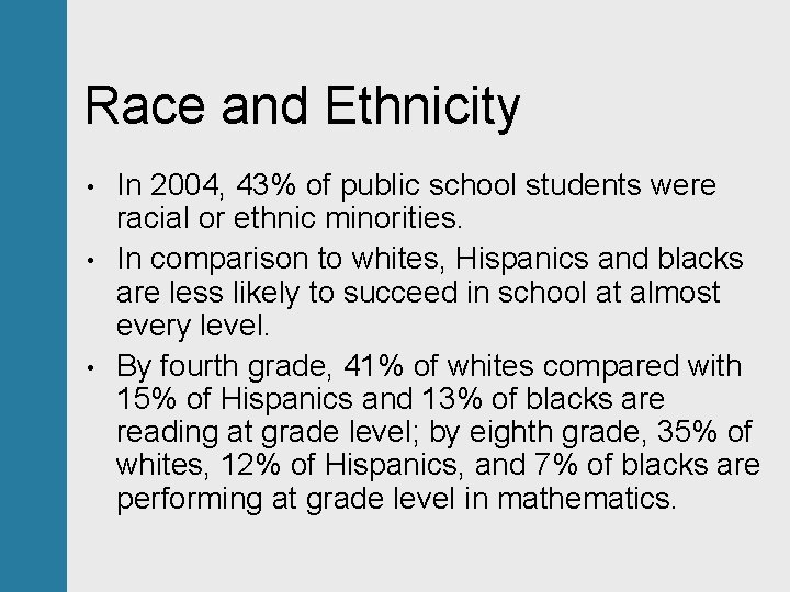 Race and Ethnicity • • • In 2004, 43% of public school students were