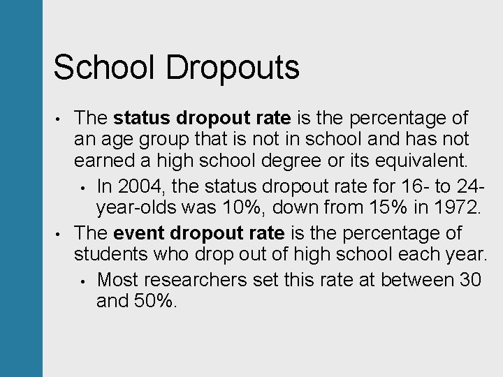 School Dropouts • • The status dropout rate is the percentage of an age