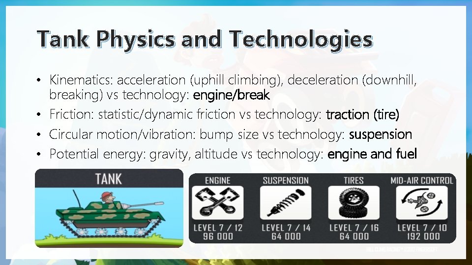 Tank Physics and Technologies • Kinematics: acceleration (uphill climbing), deceleration (downhill, breaking) vs technology: Tank Physics and Technologies • Kinematics: acceleration (uphill climbing), deceleration (downhill, breaking) vs technology:
