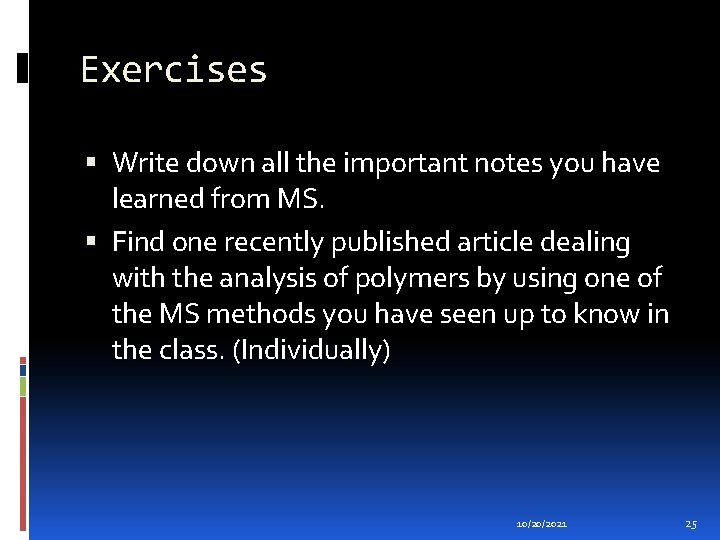 Exercises Write down all the important notes you have learned from MS. Find one