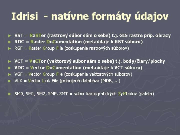 Idrisi - natívne formáty údajov RST = Ra. STer (rastrový súbor sám o sebe)