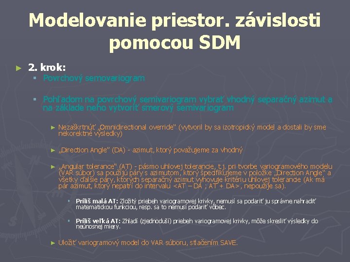 Modelovanie priestor. závislosti pomocou SDM ► 2. krok: § Povrchový semovariogram § Pohľadom na