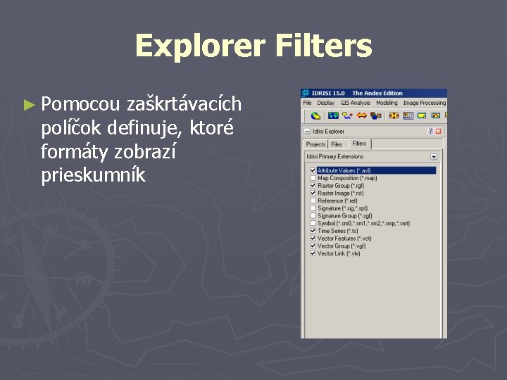 Explorer Filters ► Pomocou zaškrtávacích políčok definuje, ktoré formáty zobrazí prieskumník 