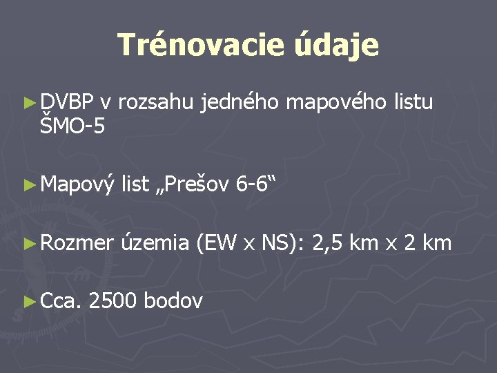 Trénovacie údaje ► DVBP v rozsahu jedného mapového listu ŠMO-5 ► Mapový list „Prešov