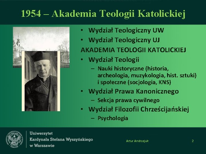 1954 – Akademia Teologii Katolickiej • Wydział Teologiczny UW • Wydział Teologiczny UJ AKADEMIA