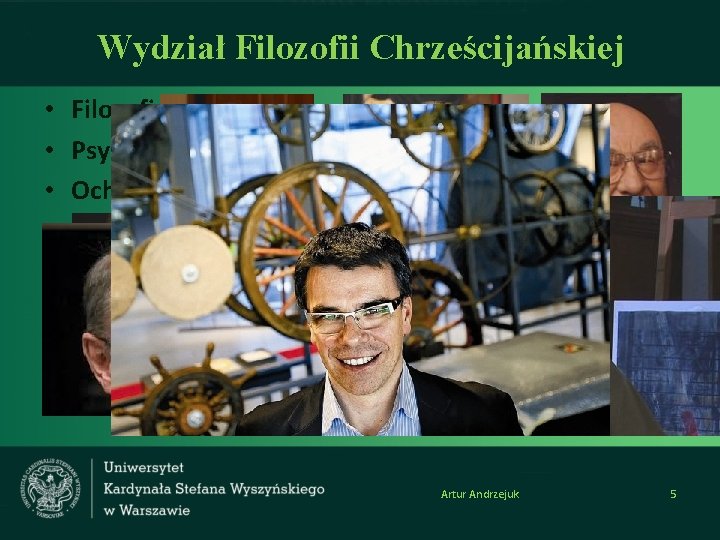 Wydział Filozofii Chrześcijańskiej • Filozofia • Psychologia • Ochrona środowiska Artur Andrzejuk 5 