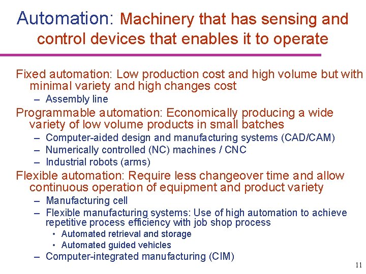 Automation: Machinery that has sensing and control devices that enables it to operate Fixed