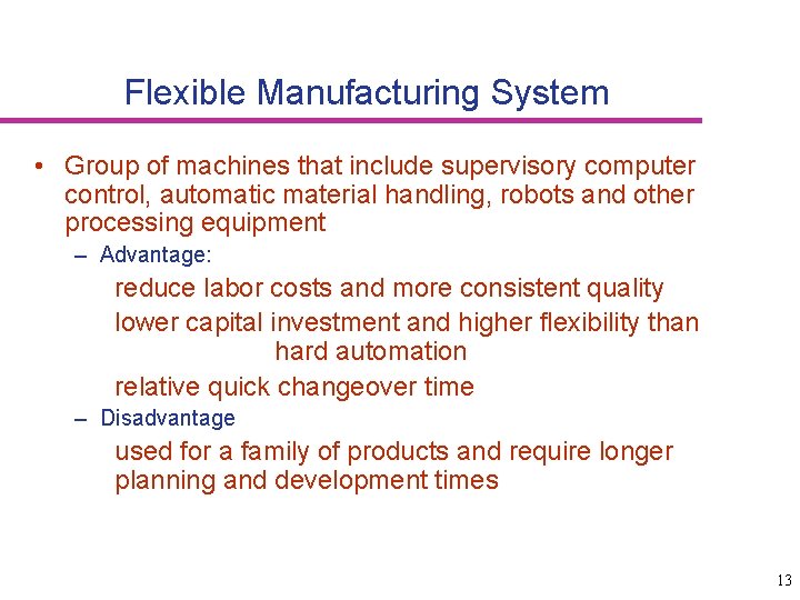 Flexible Manufacturing System • Group of machines that include supervisory computer control, automatic material