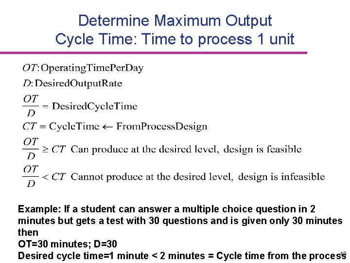 Determine Maximum Output Cycle Time: Time to process 1 unit Example: If a student