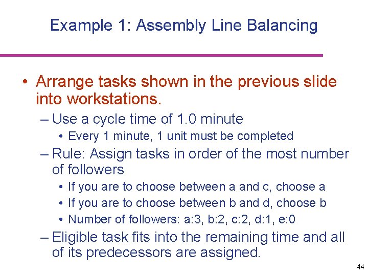 Example 1: Assembly Line Balancing • Arrange tasks shown in the previous slide into