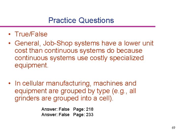 Practice Questions • True/False • General, Job-Shop systems have a lower unit cost than