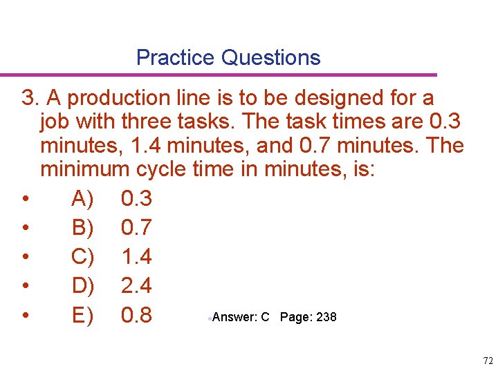 Practice Questions 3. A production line is to be designed for a job with