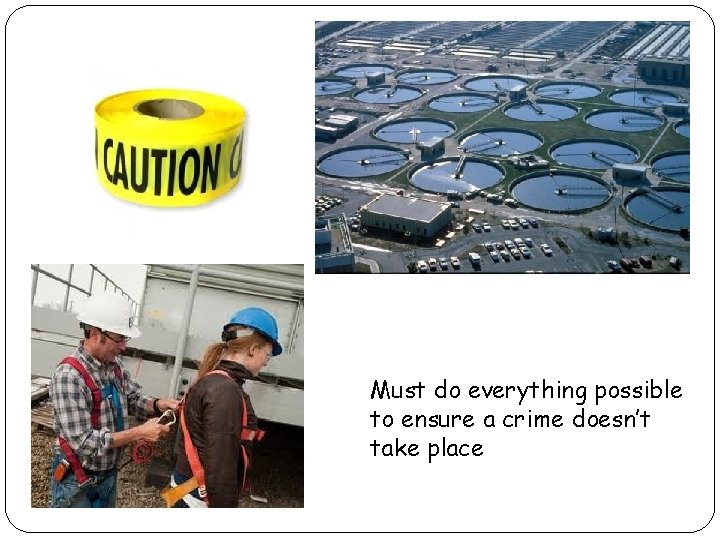 Must do everything possible to ensure a crime doesn’t take place 