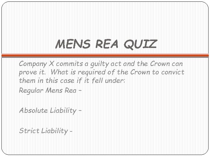 MENS REA QUIZ Company X commits a guilty act and the Crown can prove