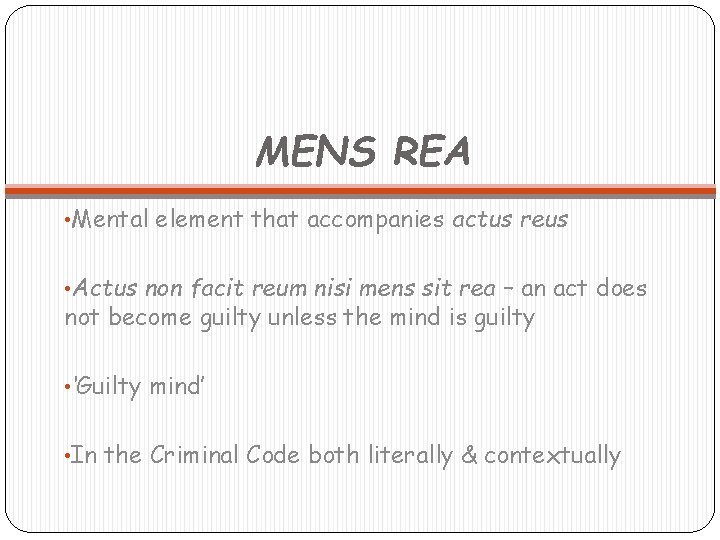 MENS REA • Mental element that accompanies actus reus • Actus non facit reum