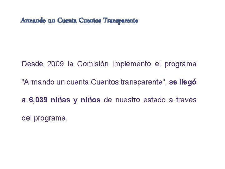 Armando un Cuenta Cuentos Transparente Desde 2009 la Comisión implementó el programa “Armando un