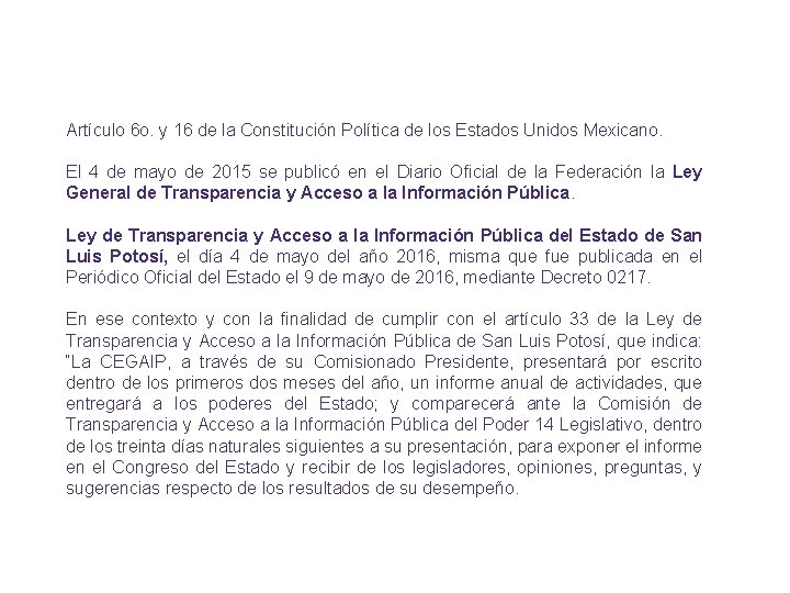 Artículo 6 o. y 16 de la Constitución Política de los Estados Unidos Mexicano.