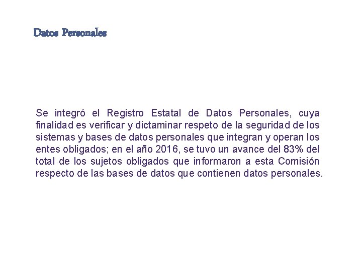 Datos Personales Se integró el Registro Estatal de Datos Personales, cuya finalidad es verificar
