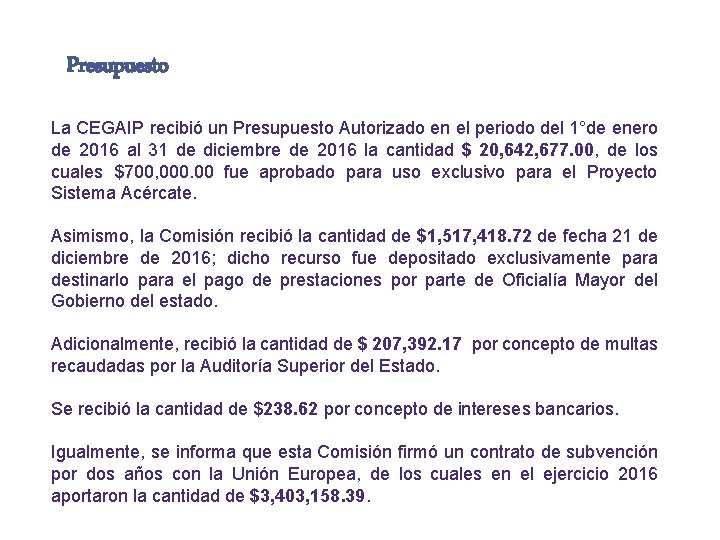 Presupuesto La CEGAIP recibió un Presupuesto Autorizado en el periodo del 1°de enero de