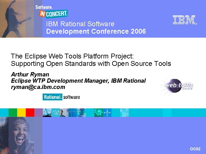 IBM Rational Software Development Conference 2006 ® The Eclipse Web Tools Platform Project: Supporting