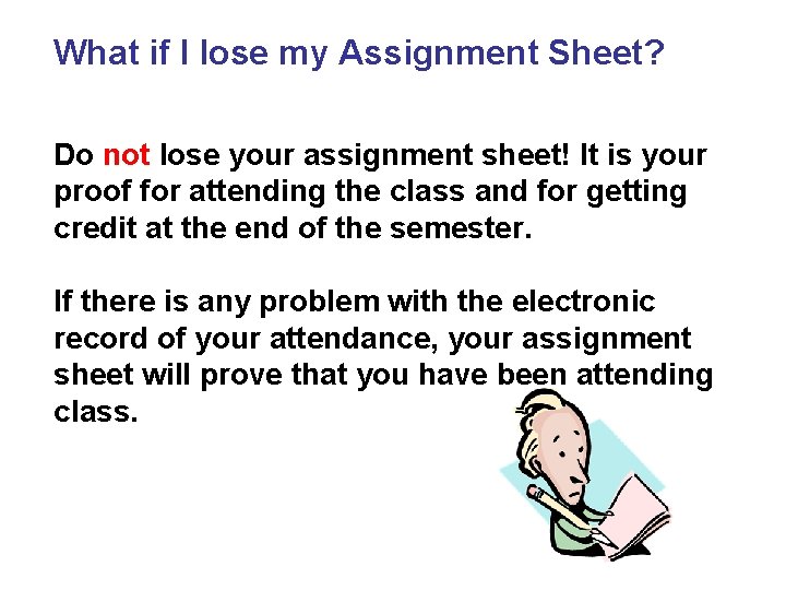 What if I lose my Assignment Sheet? Do not lose your assignment sheet! It
