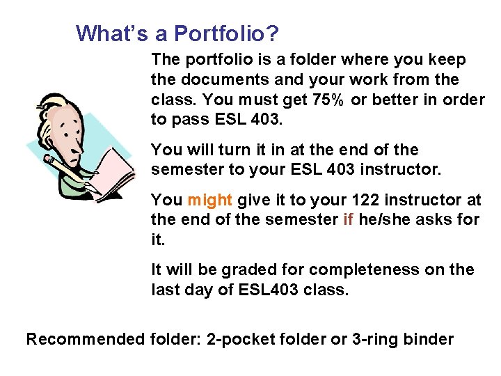 What’s a Portfolio? The portfolio is a folder where you keep the documents and