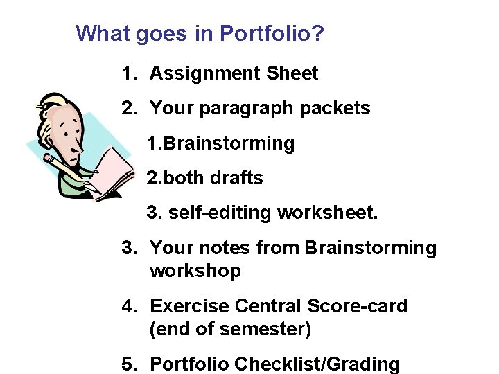 What goes in Portfolio? 1. Assignment Sheet 2. Your paragraph packets 1. Brainstorming 2.