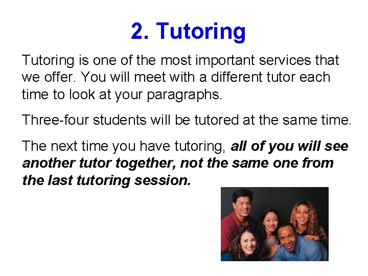 2. Tutoring is one of the most important services that we offer. You will
