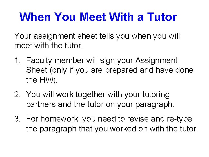 When You Meet With a Tutor Your assignment sheet tells you when you will