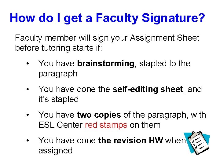 How do I get a Faculty Signature? Faculty member will sign your Assignment Sheet