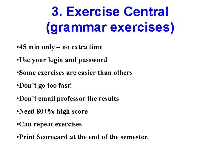 3. Exercise Central (grammar exercises) • 45 min only – no extra time •