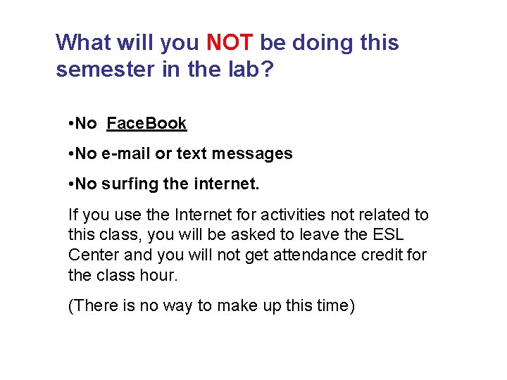 What will you NOT be doing this semester in the lab? • No Face.